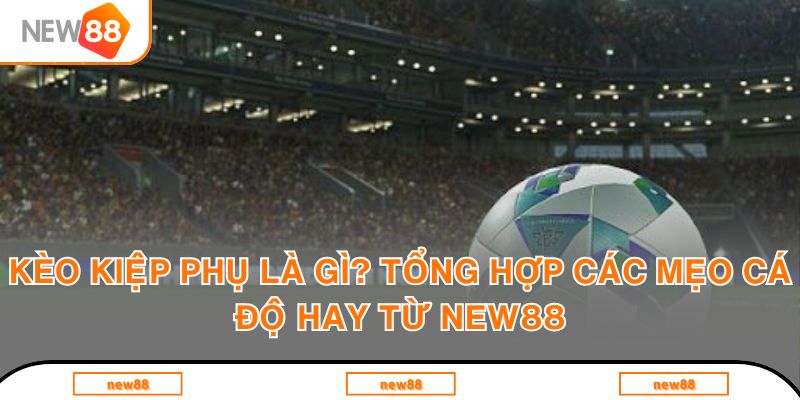 kèo kiệp phụ